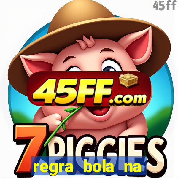 regra bola na trave betano